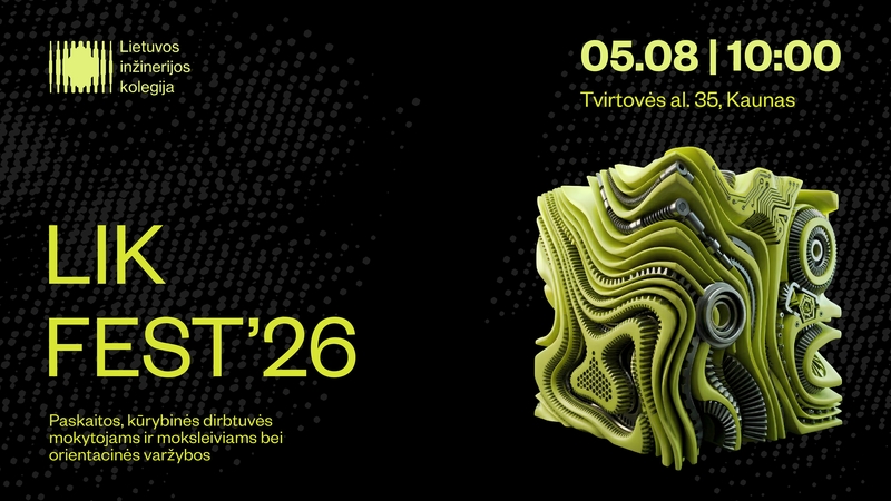 LIK FEST'26: kai inžinerija tampa ne teorija, o patirtimi