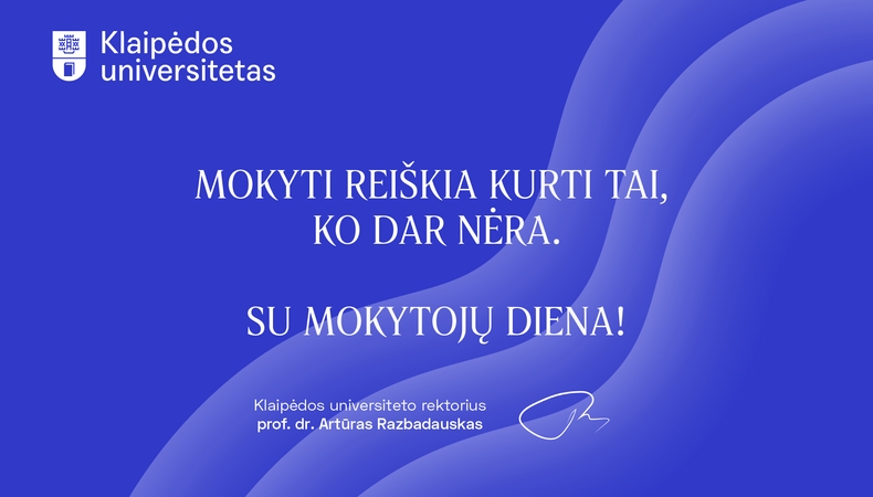Klaipėdos universiteto rektorius prof. dr. Artūras Razbadauskas sveikina Mokytojų dienos proga