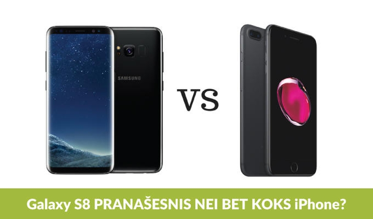 „Galaxy S8“ prieš „iPhone“: kuris pranašesnis?